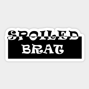 Spoiled Brat Sticker